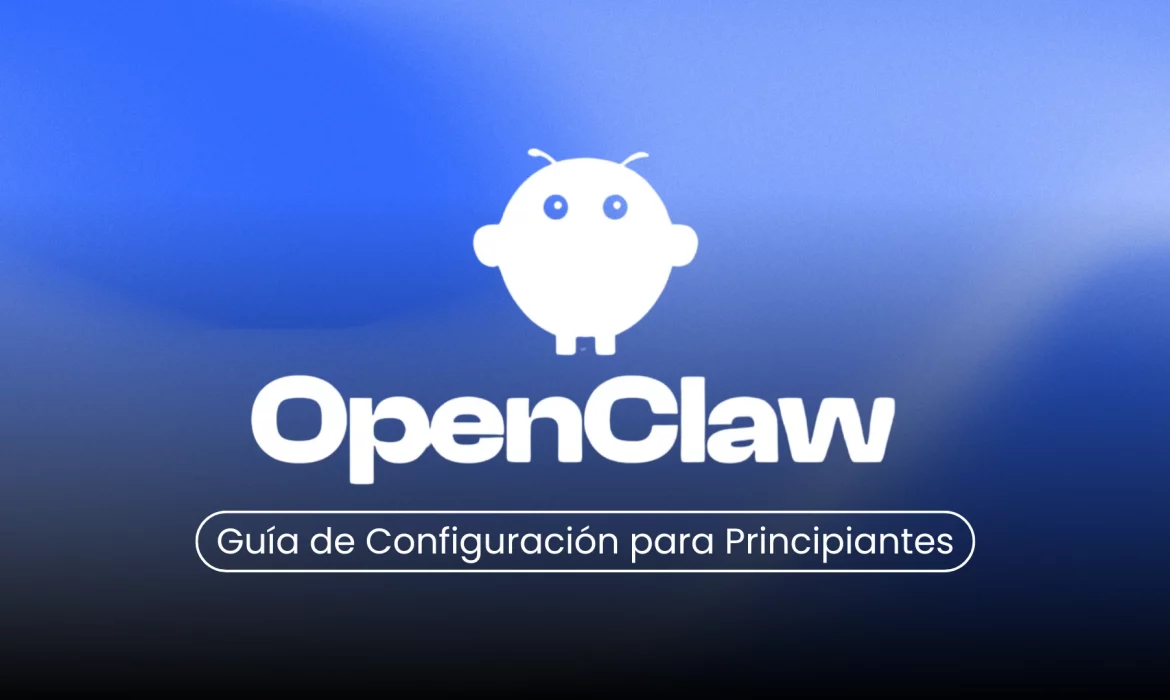 Logo de OpenClaw con el texto Guía de Configuración para Principiantes sobre fondo azul.